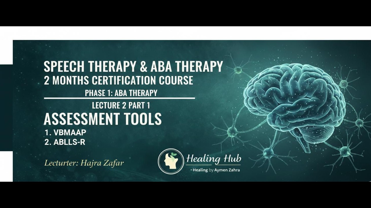 ABA Assessment Tools Explained | VB-MAPP & ABLLS-R | Lecture 2 Part 1 | Healing Hub by Aymen Zahra