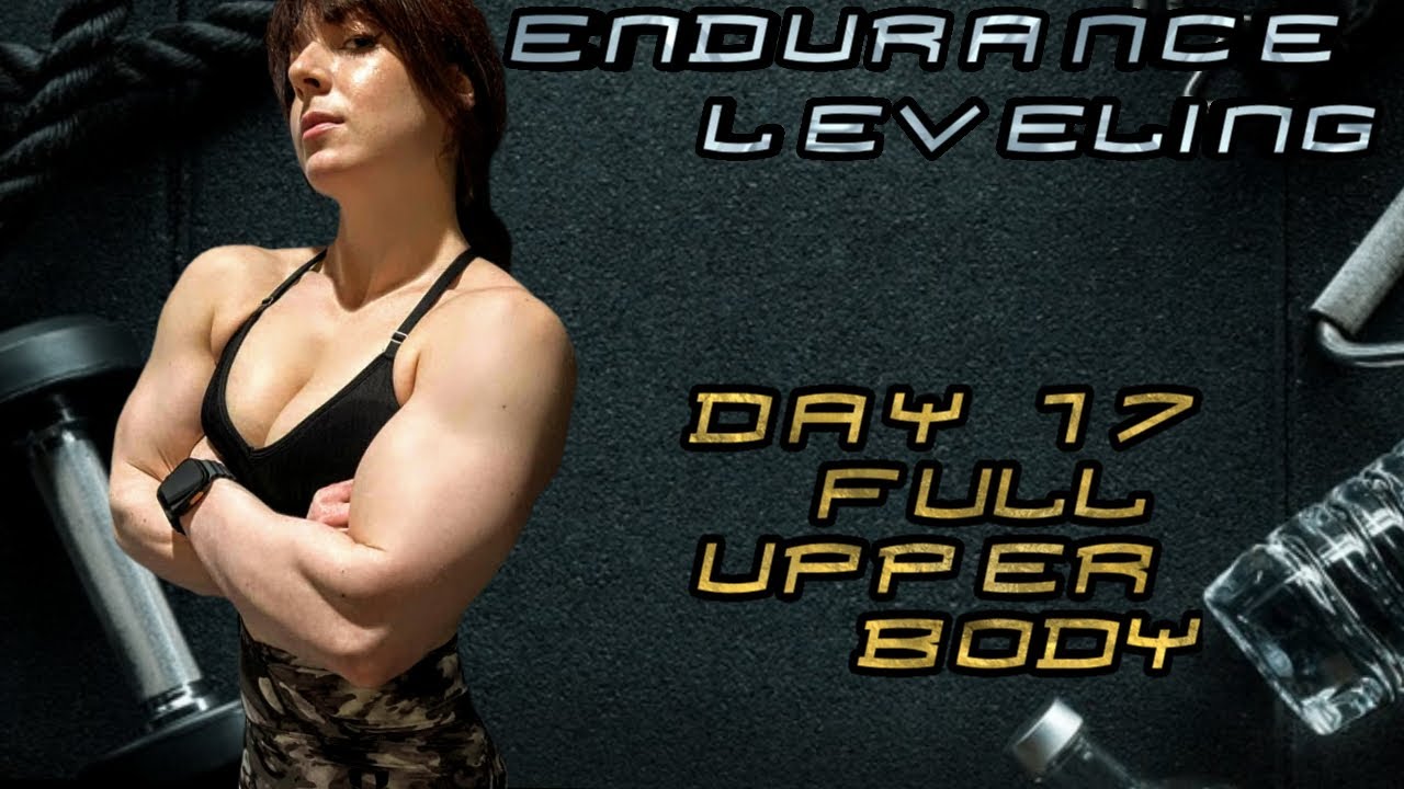 ENDURANCE LEVELING Series -  Full Upper Body Workout | 17
