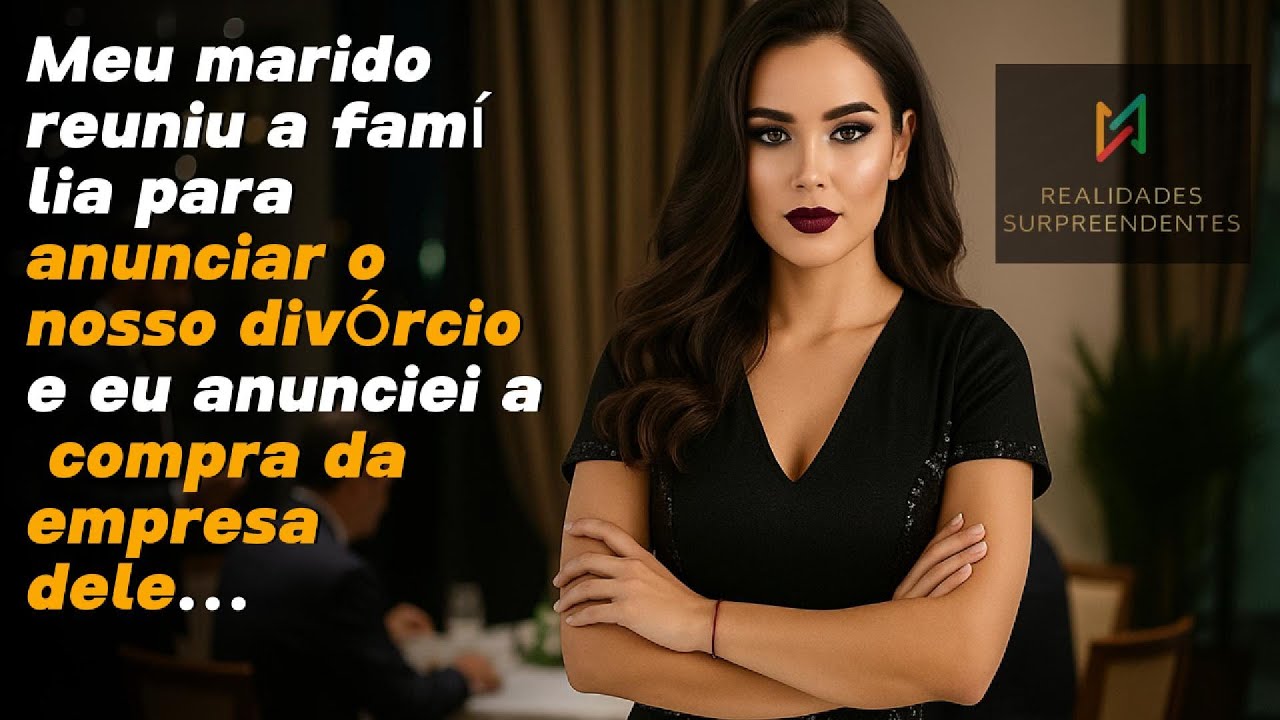 Meu marido reuniu a família para anunciar o nosso divórcio e eu anunciei a compra da empresa dele...