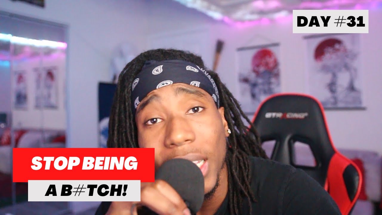 STOP BEING A B#TCH! (#NoFap Day 31)