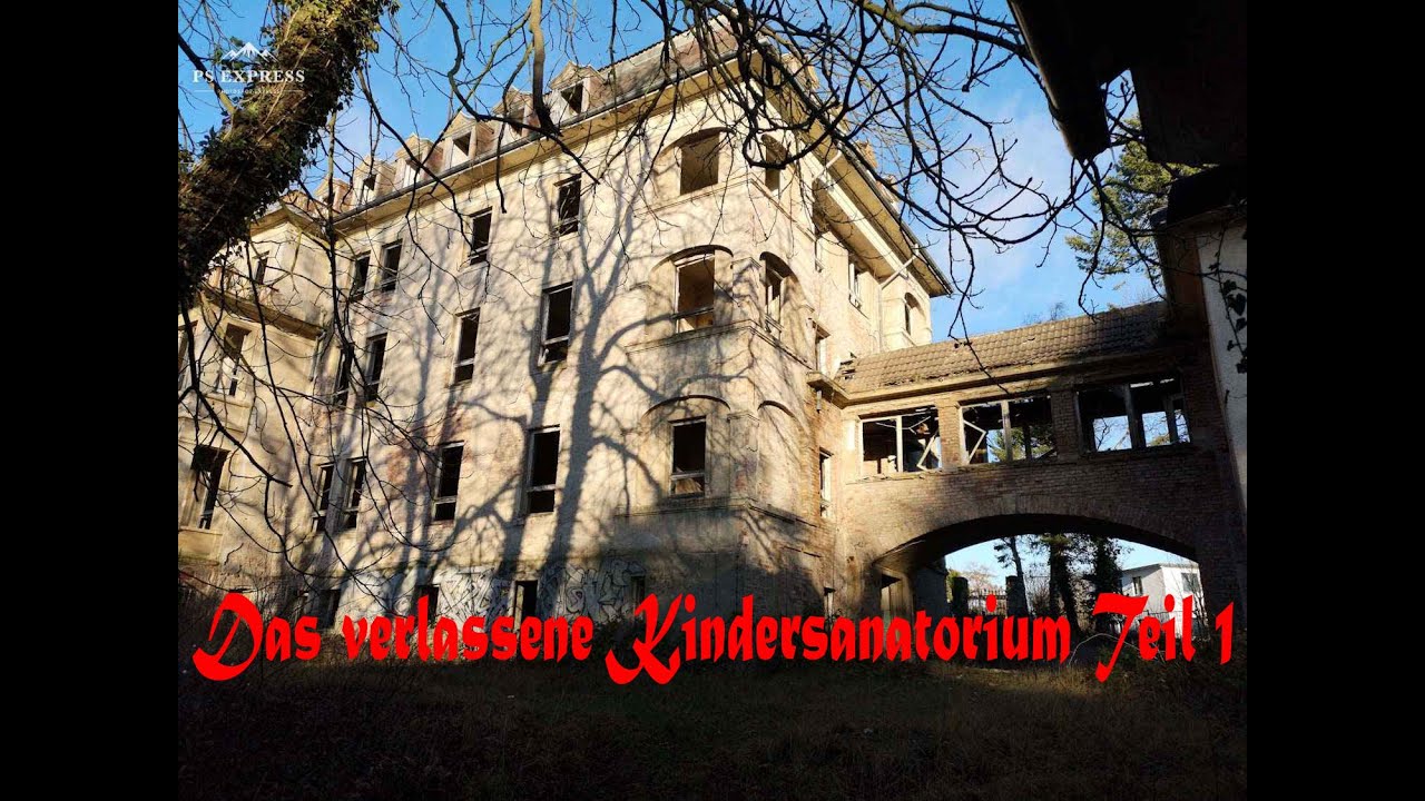 Das verlassene Kindersanatorium Erich Steinfurth Teil 1 Lost Place