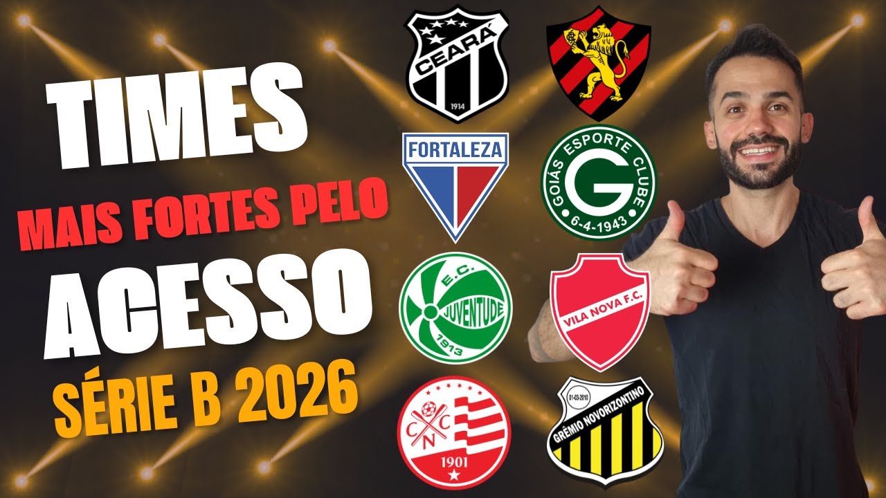CEARÁ, SPORT, FORTALEZA OU GOIÁS? QUEM ESTÁ COM TIME MAIS FORTE PRA SÉRIE B 2026?