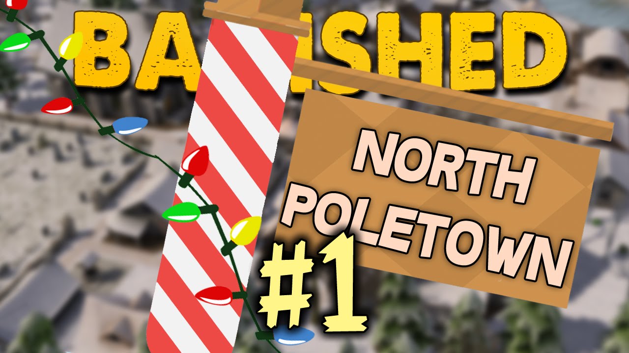 Banished (North Poletown) - Part 1: Another Lovely Start