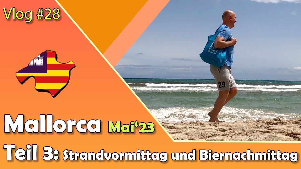 Mallorca Mai'23 | Strandvormittag und Biernachmittag