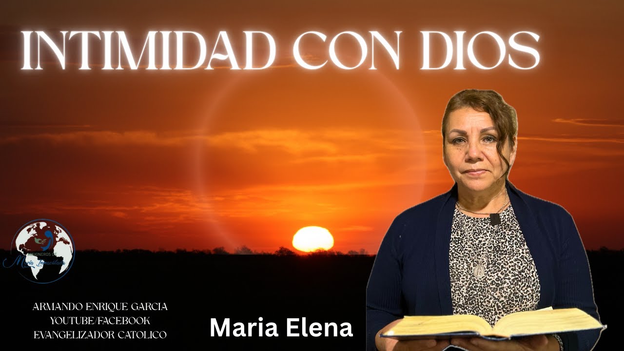 INTIMIDAD CON DIOS: MARIA ELENA