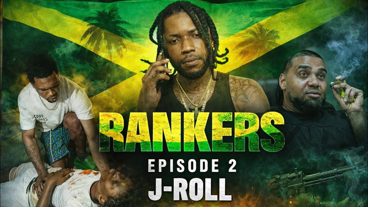 RANKERS EPISODE 2 {J-ROLL} FULL JAMAICAN MOVIE