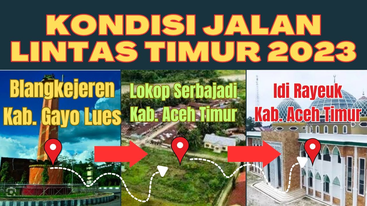 Kondisi Jalan Lintas Timur Terbaru 2023  Blangkejeren ke Idi Rayeuk via Lokop Serbajadi