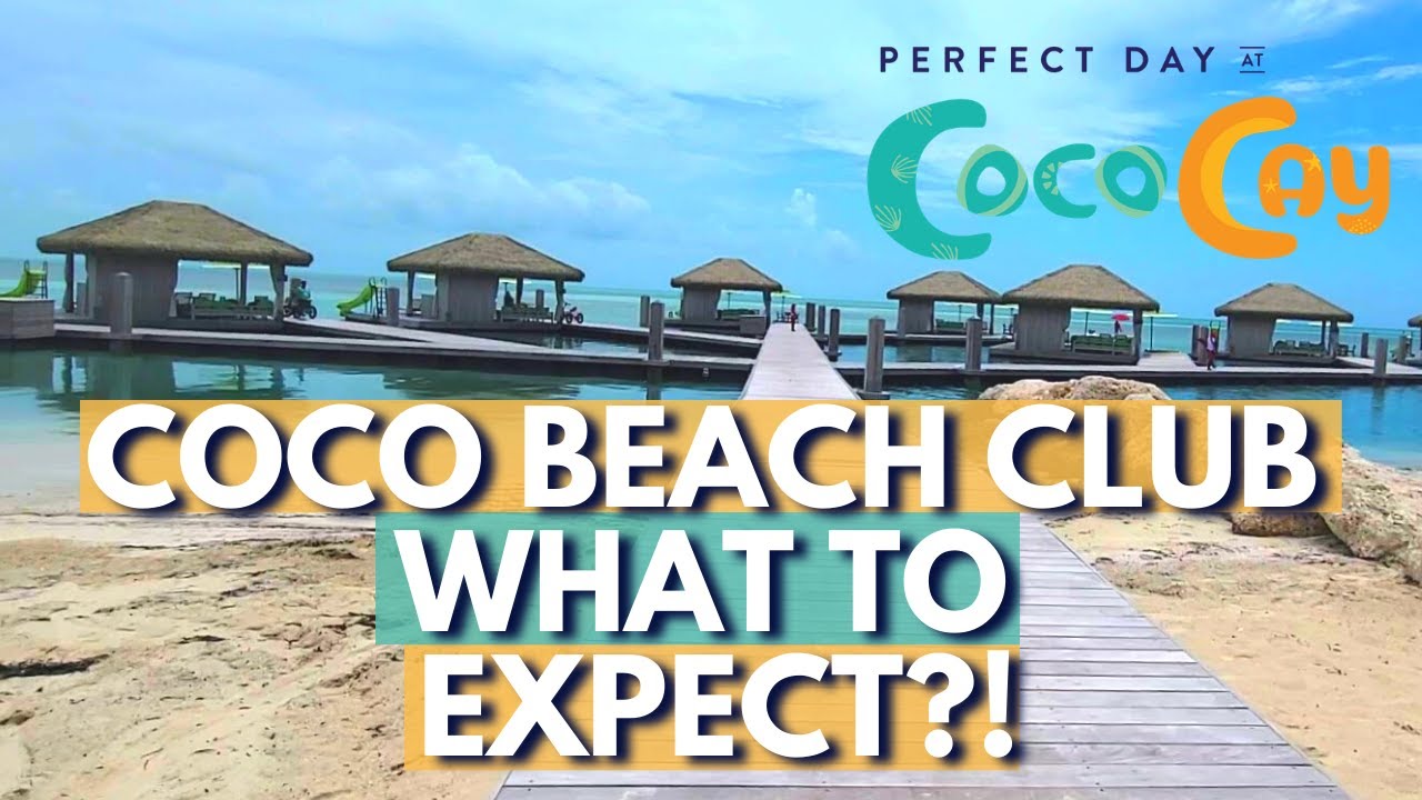 WHAT TO EXPECT AT COCO BEACH CLUB EXPERIENCE ON COCOCAY, ROYAL CARIBBEAN'S PRIVATE ISLAND