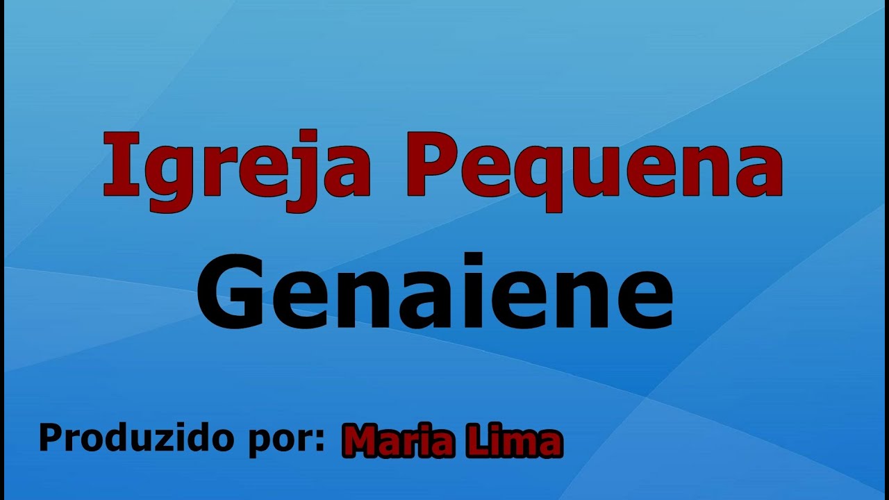 Igreja Pequena - Genaiene voz e letra