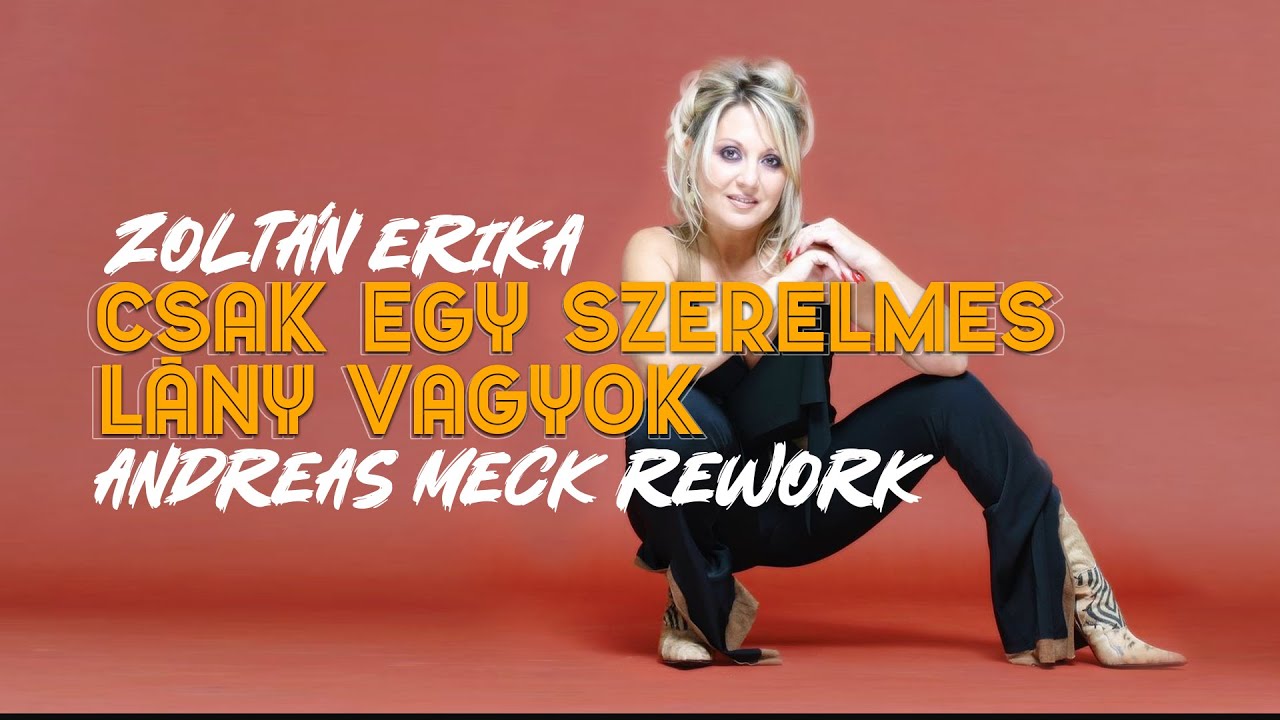 Zoltán Erika   Csak egy szerelmes lány vagyok Andreas Meck Rework Radio