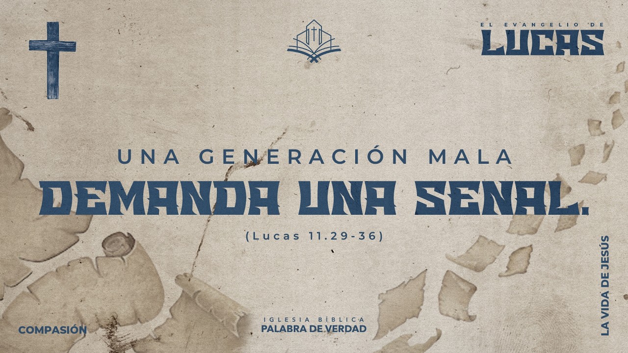 Una generación mala demanda un señal. Lc 11.29-16