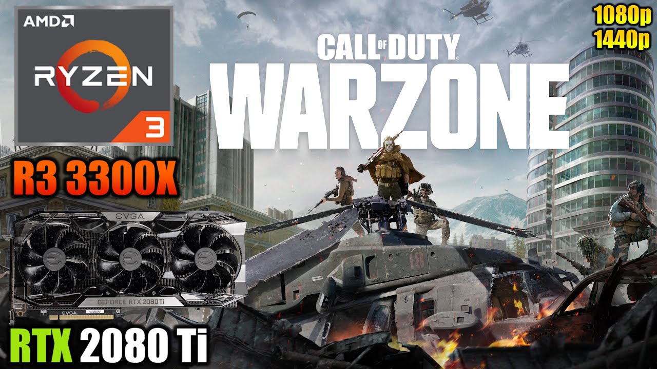 Call of Duty: Warzone : R3 3300X + RTX 2080 Ti | 1080p & 1440p | Low & High Settings
