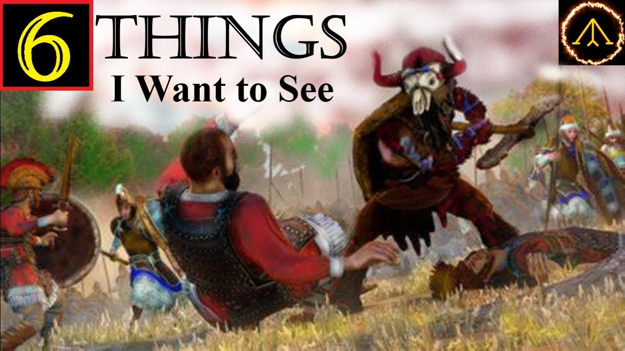 6 Things I Want to See - Total War TROY