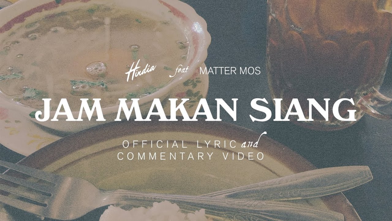 Hindia ft. Matter Mos - Jam Makan Siang (​Official Lyric & Commentary Video)
