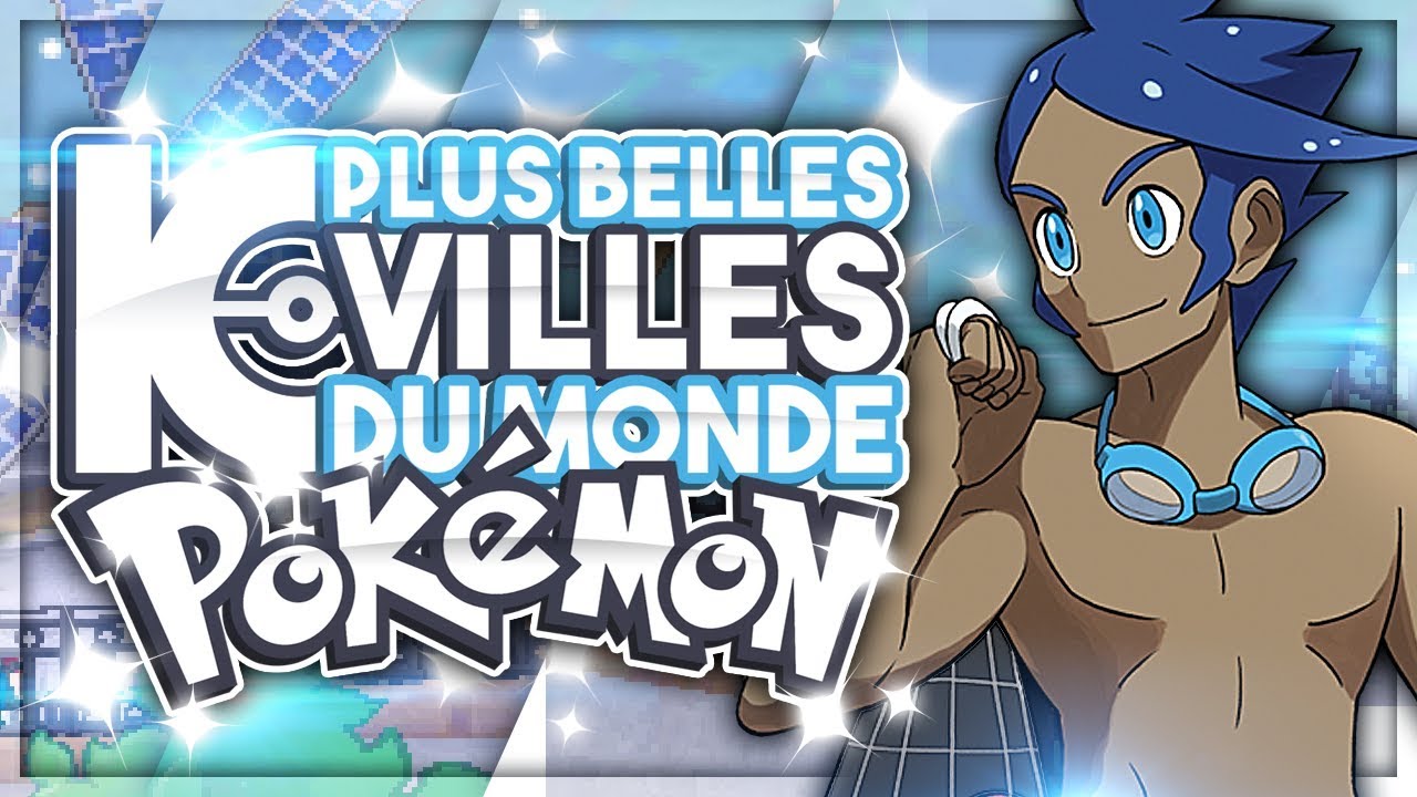 LES 10 PLUS BELLES VILLES DU MONDE POK&Eacute;MON !