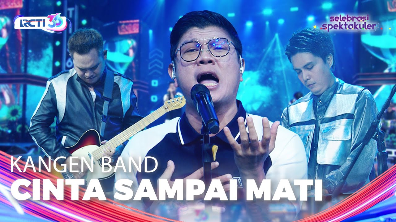 Kangen Band - Cinta Sampai Mati | SELEBRASI SPEKTAKULER HUT RCTI 36