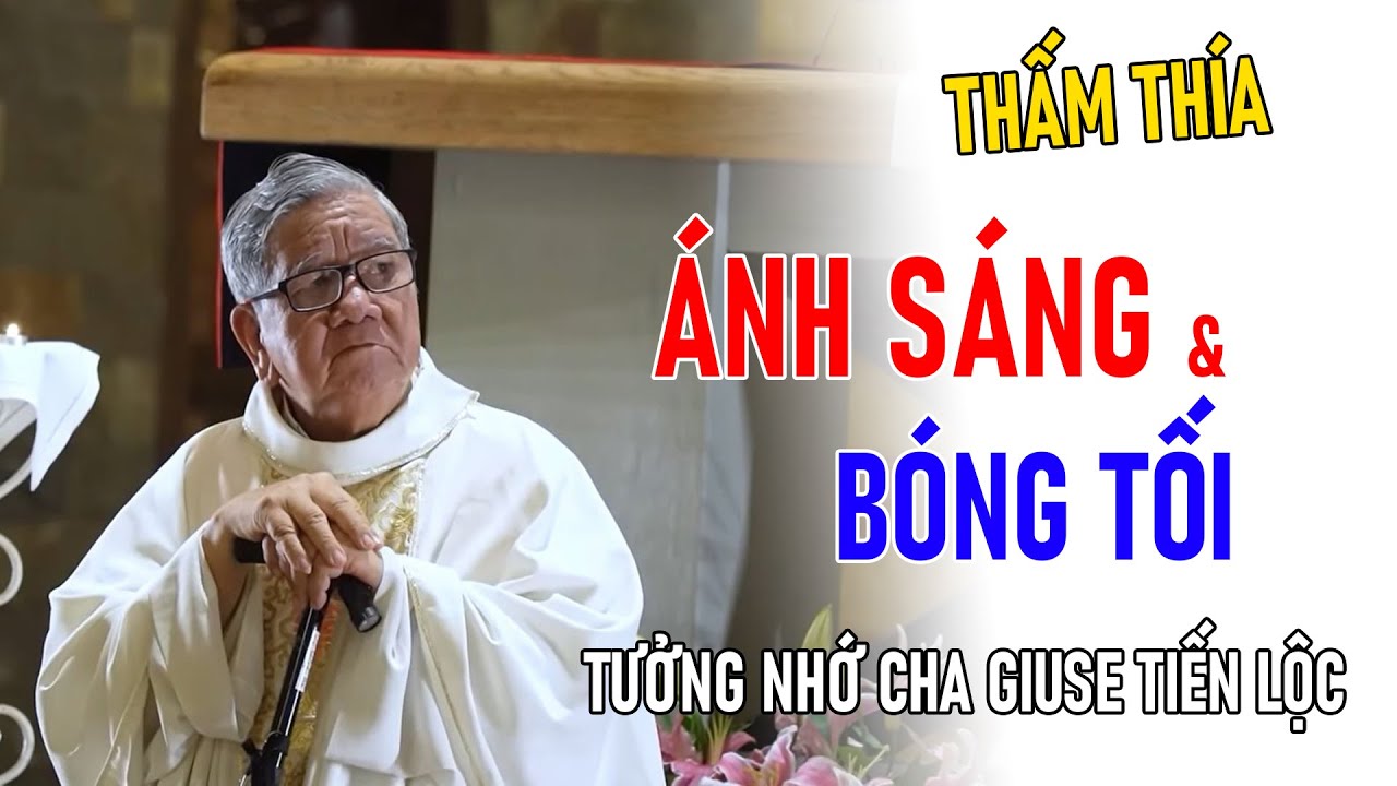 TIN MỚI! SÁNH SÁNG VÀ BÓNG TỐI - TƯỞNG NHỚ CHA GIUSE TIẾN LỘC, DCCT