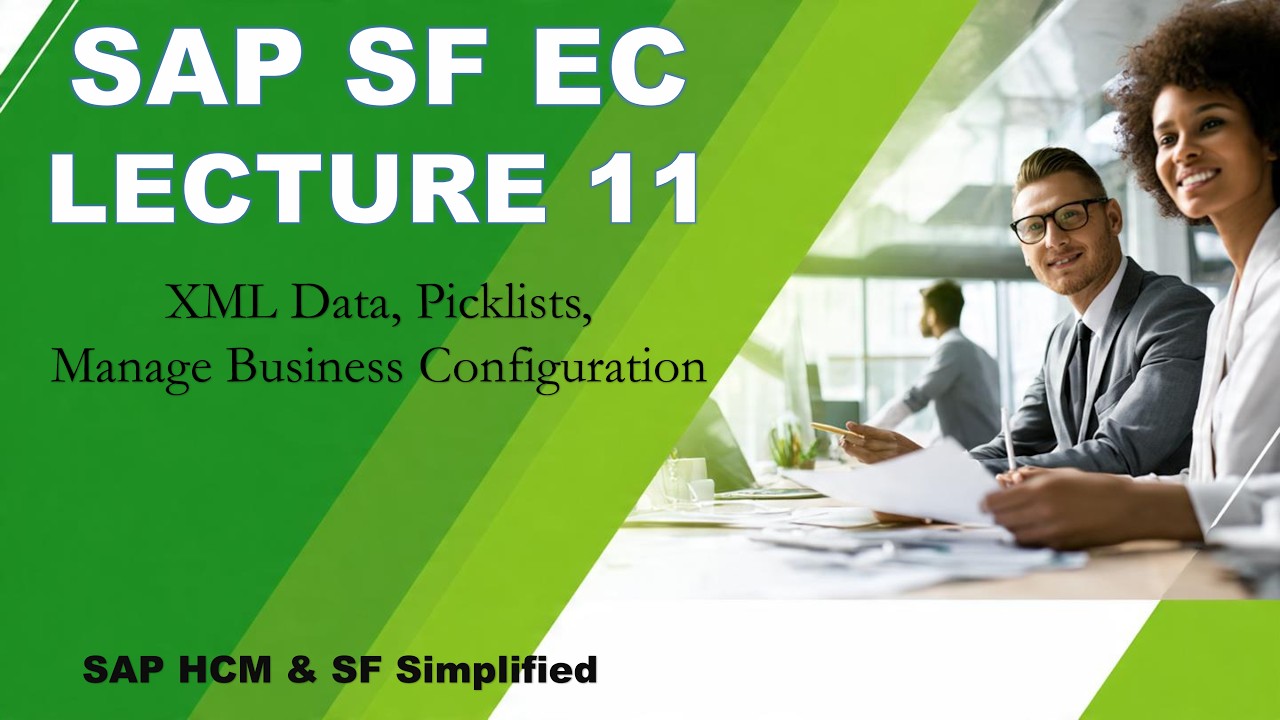 SAP SF EC Lecture 11 | XML Data, Picklists, Manage Business Configuration & Manage Org. Pay