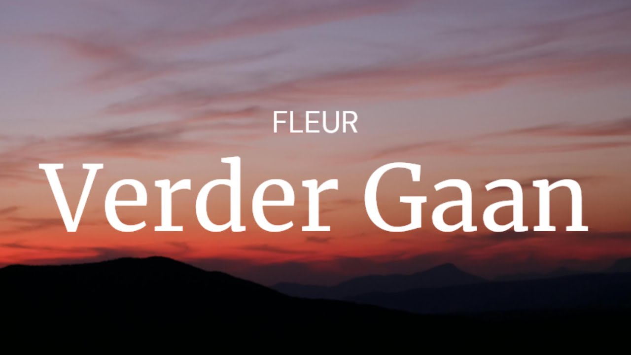 Verder Gaan - FLEUR / FULL SONG LYRICS