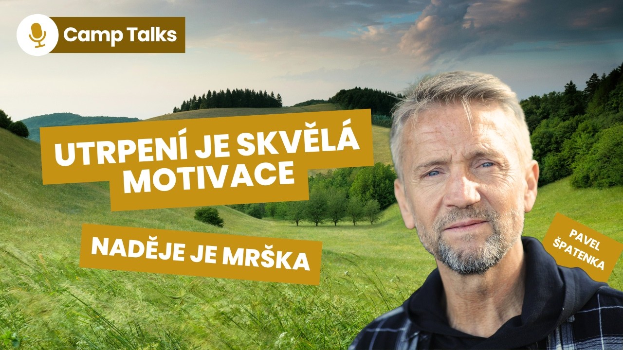 Naděje je Mrška, Utrpení umí být super motivace│Pavel Špatenka