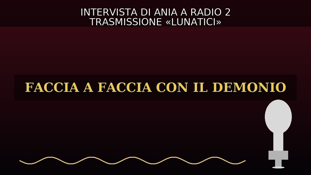 Ex posseduta si racconta a Radio2 Rai Lunatici