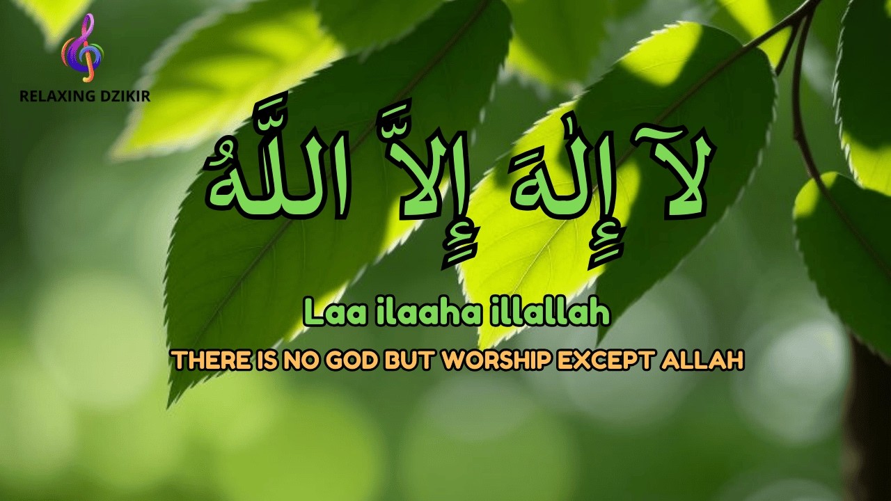 LAILAHAILLALLAH Daily Dzikir for Stress Relief and Peace