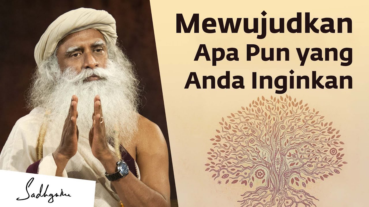 Sadhguru Membahas Cara Mewujudkan Apa yang Benar-Benar Anda Inginkan | Sadhguru Bahasa Indonesia