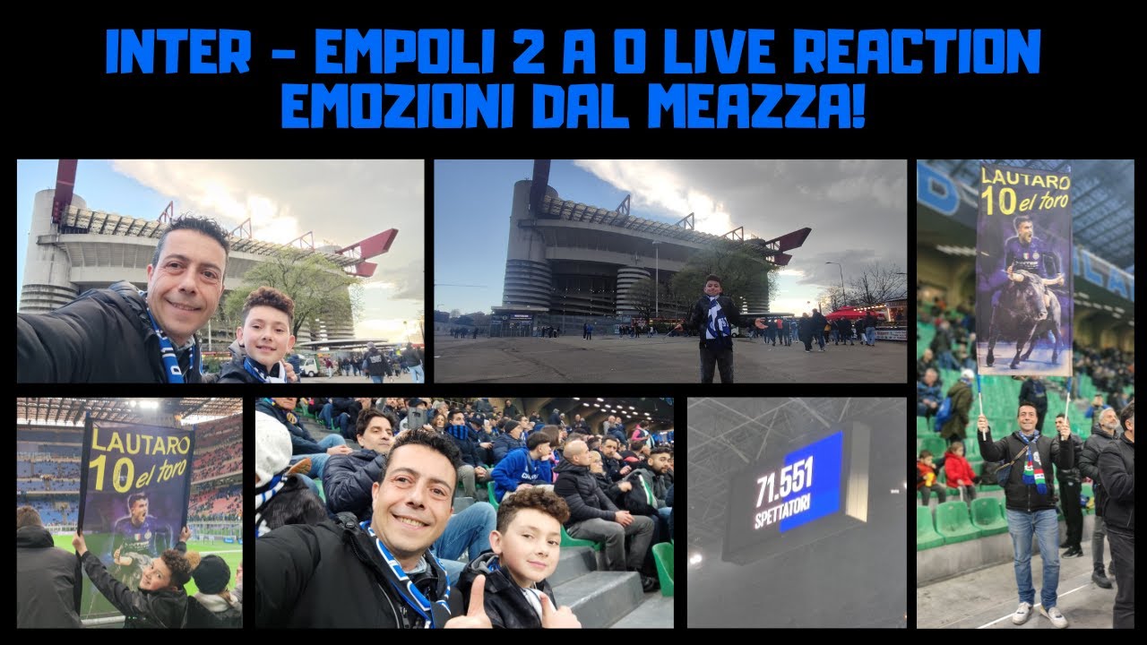 INTER - EMPOLI 2 A 0 - LIVE REACTION DAL MEAZZA - EMOZIONI ALLO STATO PURO PER QUESTI DUE COLORI!!!