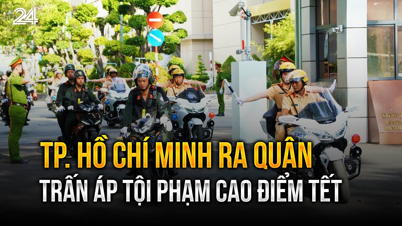 TP. Hồ Chí Minh ra quân trấn áp tội phạm cao điểm Tết | VTV24