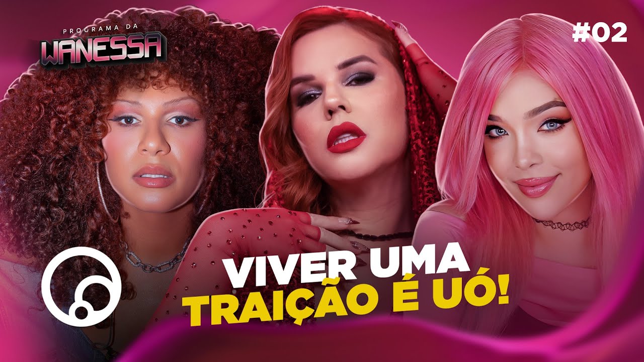 PROGRAMA DA WANESSA: TRAI&Ccedil;&Atilde;O TEM PERD&Atilde;O? com Candy Mel e Jessy Sparkle - T2E2 | DiaTV