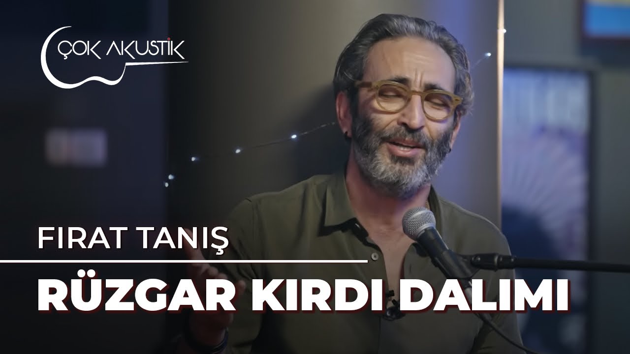 Fırat Tanış - Rüzgar Kırdı Dalımı | Çok Akustik