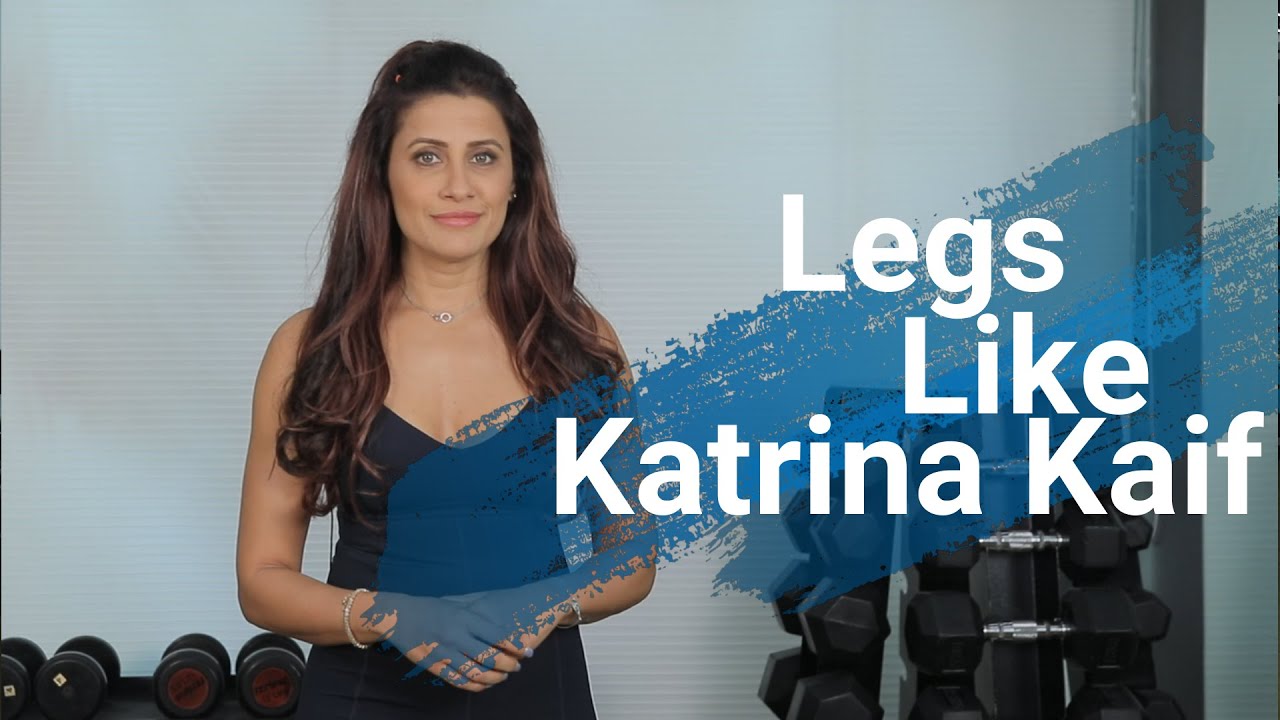 How to get Legs like Katrina Kaif!!!