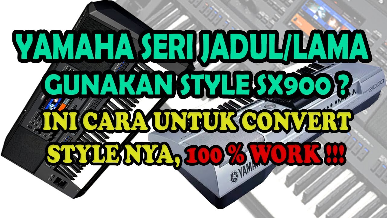 CARA CONVERT STYLE SX900 AGAR DAPAT DIGUNAKAN DI PSR TIPE LAWAS/JADUL