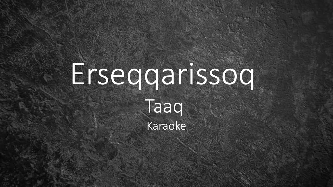 Erseqqarissoq - Taaq / Karaoke Nuan