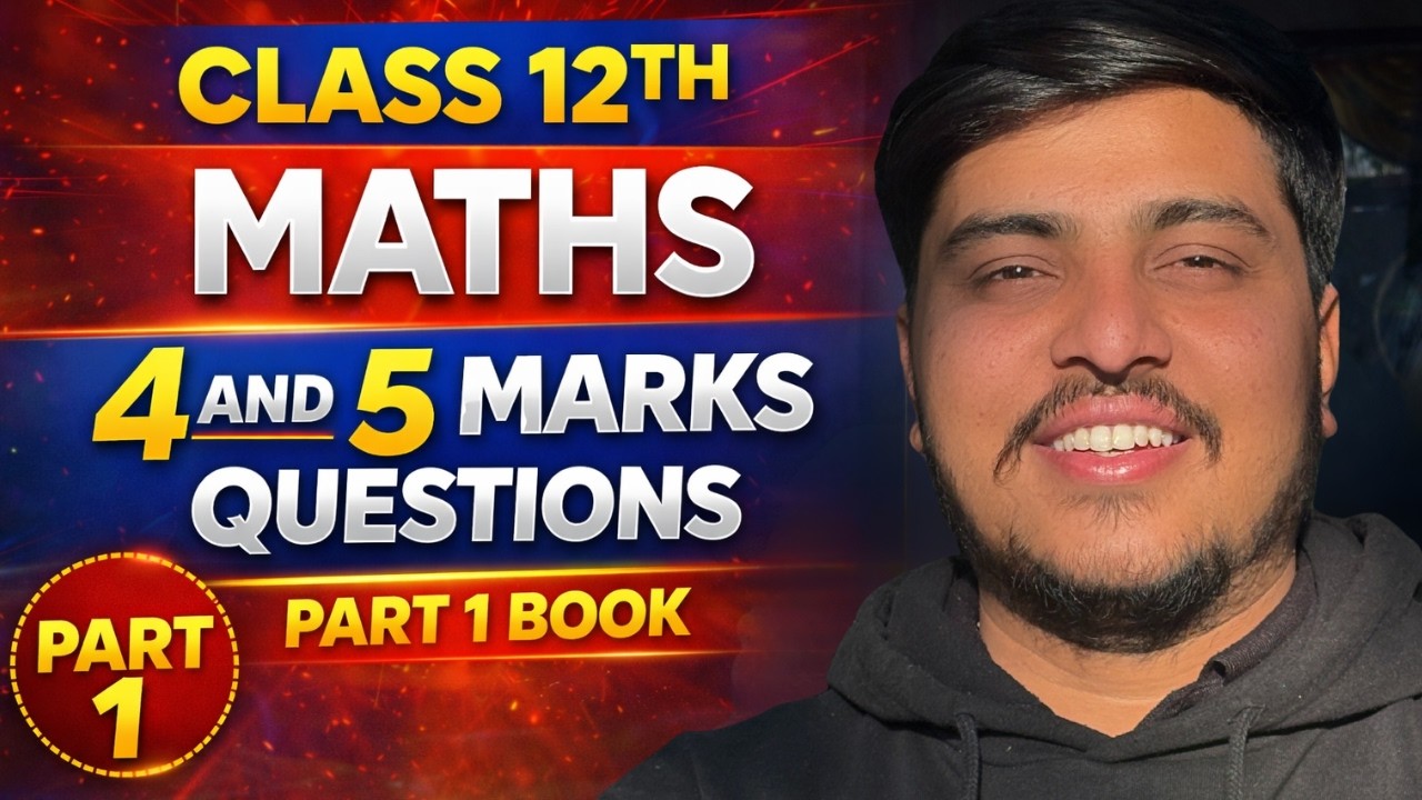Class 12 Maths UK Board 🔥 Part 1 | 4 & 5 Marks Important Questions | LIVE Board Preparation 2026