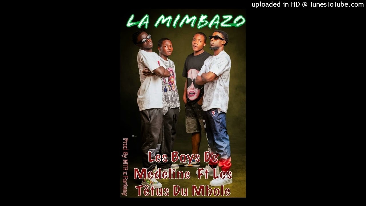 Les Boys De Medeline Ft Les T&ecirc;tus Du Mbole - La Mimbazo