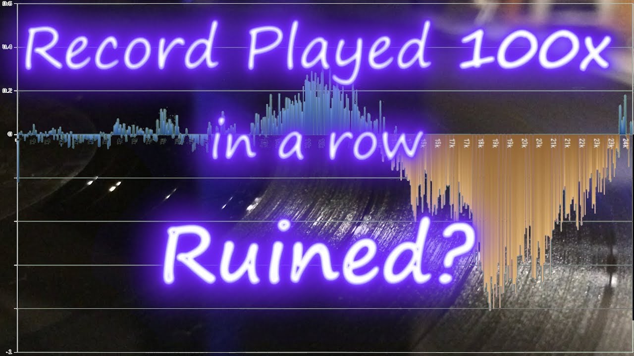 Playing a vinyl record 100x in a row, does it ruin it?