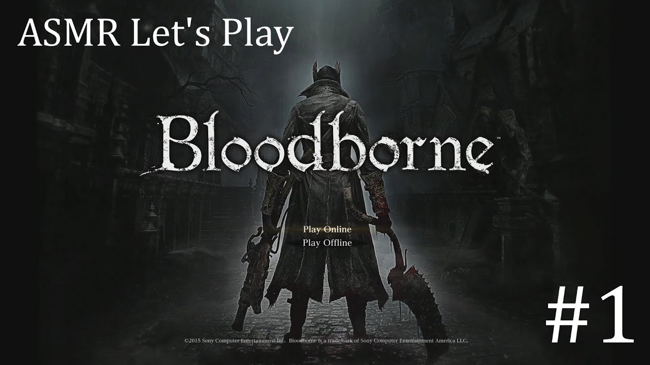 Bloodborne ASMR Playthrough #1 (Intro / Central Yharnam)