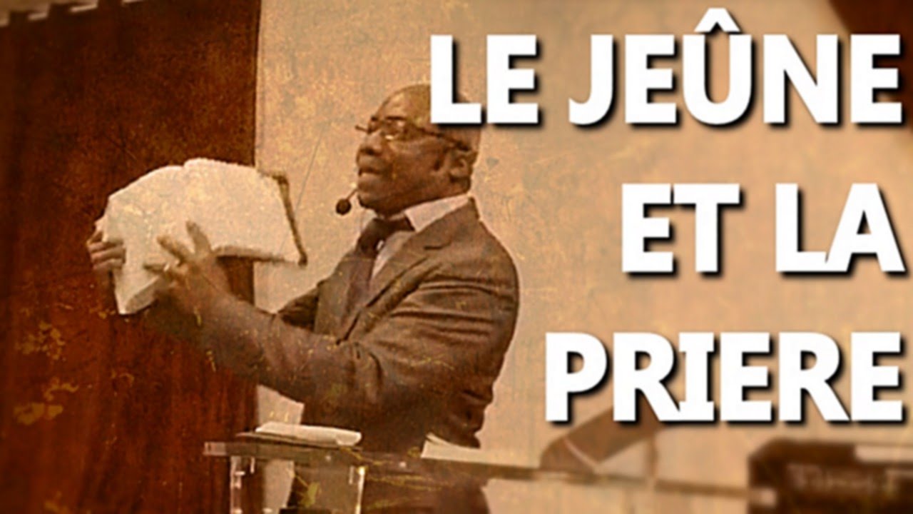Pasteur Etty Jean - Le Jeûne & La Prière