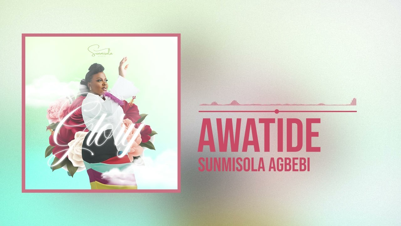 Sunmisola Agbebi - Awatide (Official Audio)