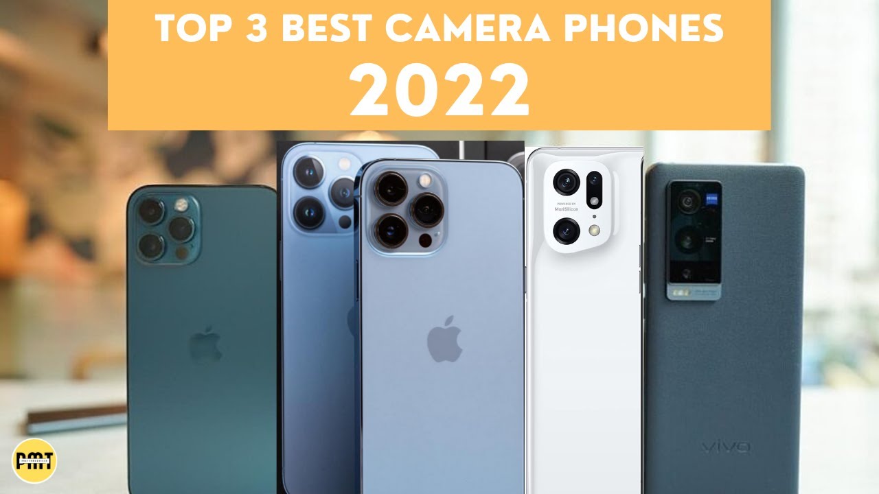 The top 3 best camera phones 2022 - Best camera performance for photography