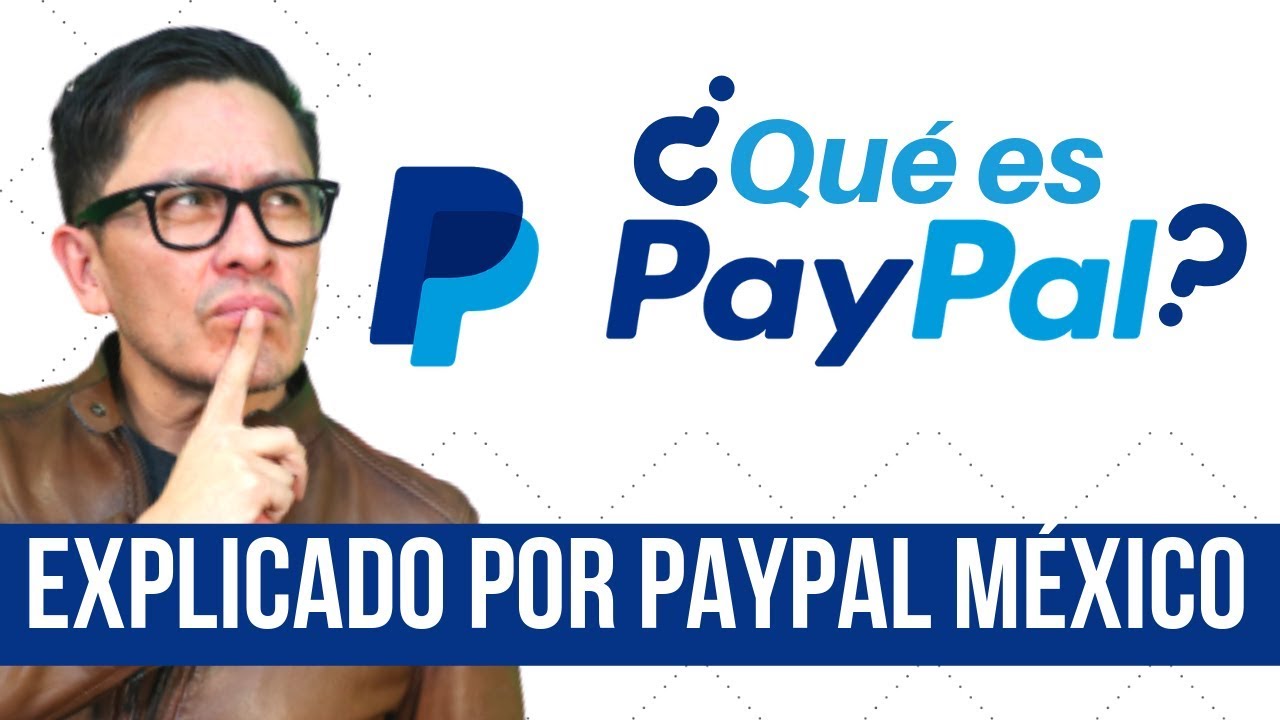 😲 ¿Qué es PayPal y cómo funciona? Explicado por PayPal México