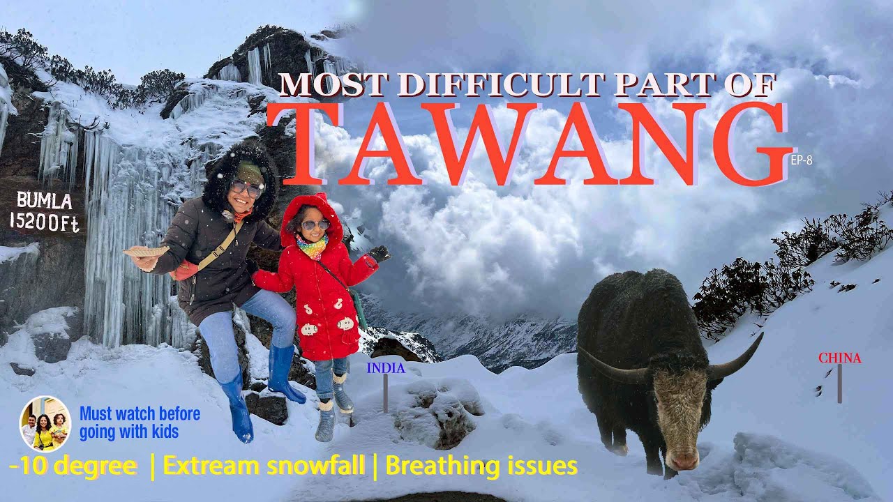 Most difficult part of Tawang | Stuck above 15200ft | Breathlessness | Bumla pass with kid | EP8