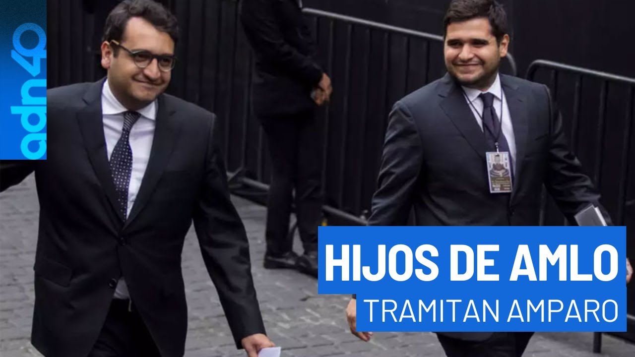 Hijos de AMLO tramitan amparo para evitar una posible orden de aprehensión