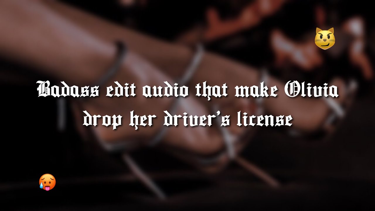 BADASS edit audios that make Olivia drop her driver's license PART 37