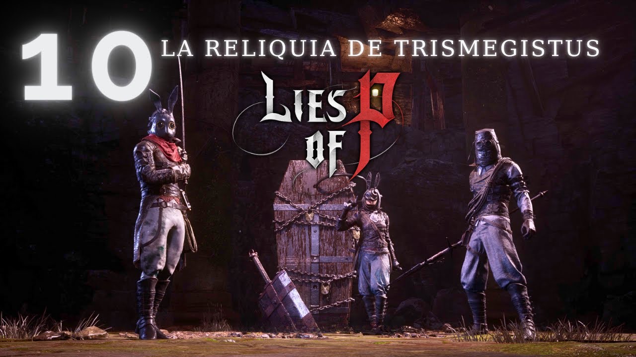 Lies of P / Capítulo 10: Reliquia de Trismegistus / Gameplay y Guía Completa Español