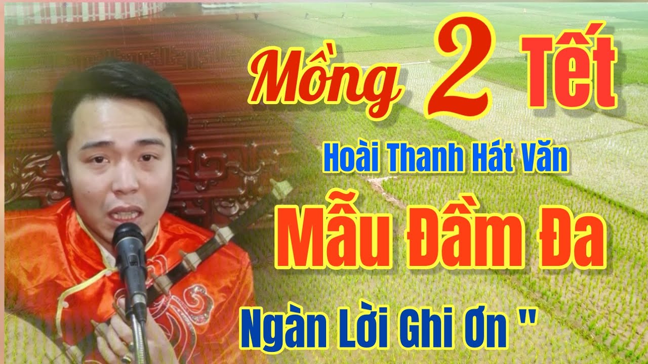 Mồng 2 Tết / Hoài Thanh - Hát Văn, Mẫu Đầm Đa. Ghi Ơn Cha Mẹ Đời Đời, Ngày 18 - 2, 2026