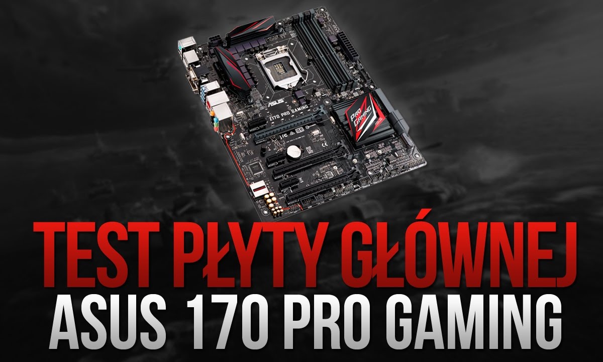 Test Płyty Głównej - ASUS Z170 Pro Gaming