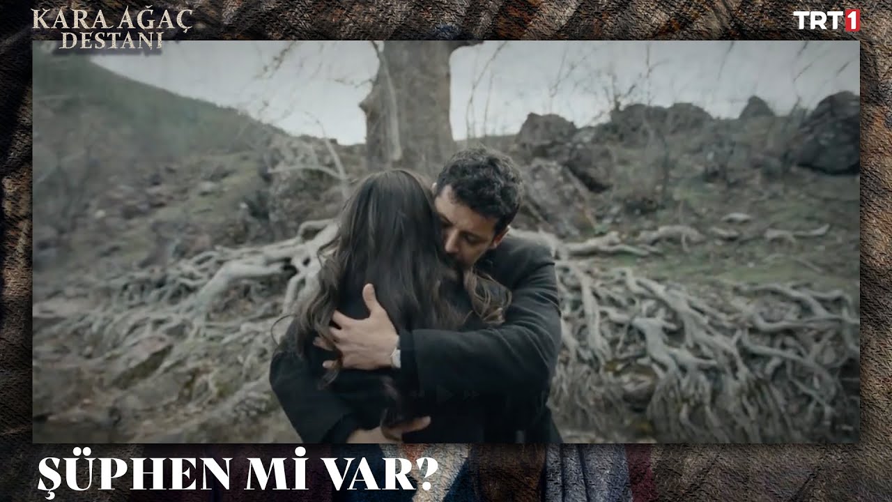 Senin sevdandan şüphen mi var? - Kara Ağaç Destanı 9.Bölüm