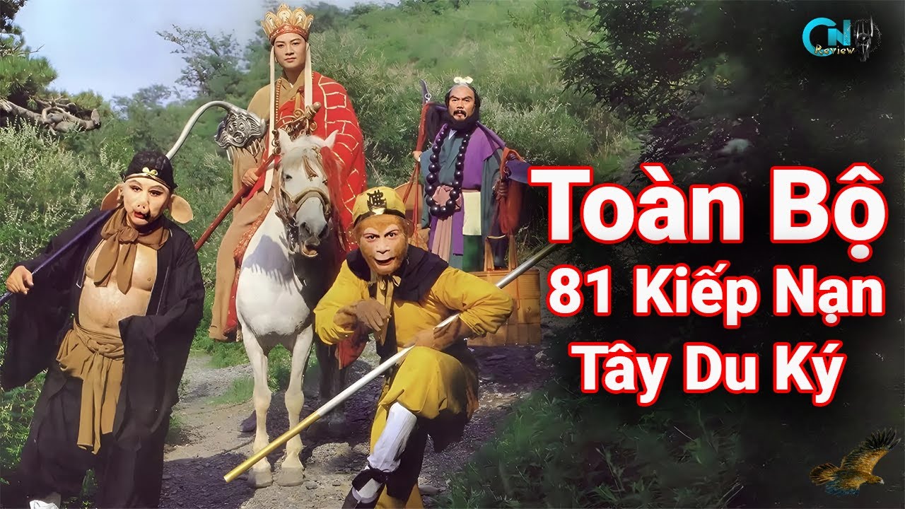 Toàn Bộ 81 Kiếp Nạn Trong Tây Du Ký